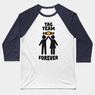 Tag Team Forever Baseball T-Shirt